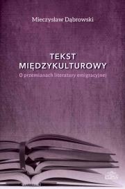 Okładka książki Tekst międzykulturowy O przemianach literatury emigracyjnej