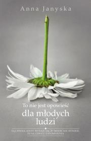 To nie jest opowieść dla młodych ludzi. Autor: Anna Janyska. Dadada.pl Okładka książki To nie jest opowieść dla młodych ludzi