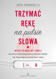 Okładka książki Trzymać rękę na pulsie Słowa Rok A