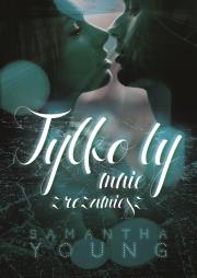 Tylko ty mnie zrozumiesz. Autor: Samantha Young. Dadada.pl Okładka książki Tylko ty mnie zrozumiesz