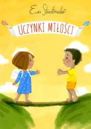 Uczynki Miłości. Autor: Stadtmuller Ewa. Dadada.pl Okładka książki Uczynki Miłości