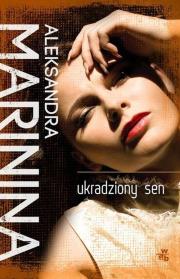 Ukradziony sen. Autor: Aleksandra Marinina. Dadada.pl Okładka książki Ukradziony sen