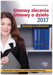 Okładka książki Umowy zlecenia Umowy o dzieło 2017 Rewolucja w rozliczeniach