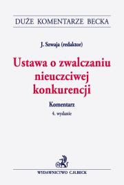 Ustawa o zwalczaniu nieuczciwej konkurencji. Komentarz. Autor: Szwaja Janusz. Dadada.pl Okładka książki Ustawa o zwalczaniu nieuczciwej konkurencji. Komentarz
