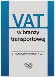 VAT w branży transportowej Wyjaśnienia praktyczne. Autor: Olech Mariusz, Krywan Tomasz, Kuciński Rafał. Dadada.pl Okładka książki VAT w branży transportowej Wyjaśnienia praktyczne