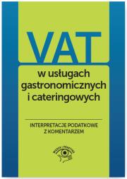 VAT w usługach gastronomicznych i cateringowych Interpretacje podatkowe z komentarzem. Autor: Świąder Bogdan. Dadada.pl Okładka książki VAT w usługach gastronomicznych i cateringowych Interpretacje podatkowe z komentarzem
