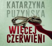 Więcej czerwieni audiobook. Autor: Katarzyna Puzyńska. Dadada.pl Okładka książki Więcej czerwieni audiobook