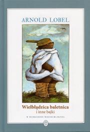 Wielbłądzica baletnica i inne bajki. Autor: Lobel Arnold. Dadada.pl Okładka książki Wielbłądzica baletnica i inne bajki