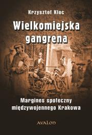 Wielkomiejska gangrena.. Autor: Kloc Krzysztof. Dadada.pl Okładka książki Wielkomiejska gangrena.
