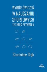 Okładka książki Wybór ćwiczeń w nauczaniu sportowych technik pływania