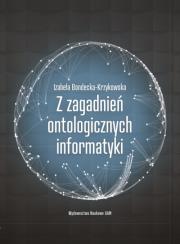 Z zagadnień ontologicznych informatyki. Autor: Bondecka-Krzykowska Izabela. Dadada.pl Okładka książki Z zagadnień ontologicznych informatyki