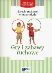 Okładka książki Zajęcia ruchowe w przedszkolu Gry i zabawy ruchowe