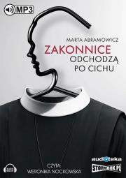 Zakonnice odchodzą po cichu audiobook. Autor: Marta Abramowicz. Dadada.pl Okładka książki Zakonnice odchodzą po cichu audiobook