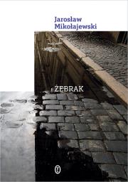 Żebrak. Autor: Mikołajewski Jarosław. Dadada.pl Okładka książki Żebrak