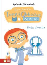 Złota plomba Biuro śledcze 7 Tomuś Orkiszek. Autor: Stelmaszyk Agnieszka. Dadada.pl Okładka książki Złota plomba Biuro śledcze 7 Tomuś Orkiszek