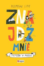Znajdż mnie. Autor: Przemysław Liput (ilustr.). Dadada.pl Okładka książki Znajdż mnie