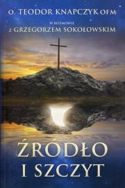 Źródło i Szczyt. Autor: Teodor Knapczyk OFM, Grzegorz Sokołowski. Dadada.pl Okładka książki Źródło i Szczyt