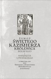 Żywot świętego Kazimierza. Wydawca: Muzeum Historii Polski w Warszawie. Dadada.pl Opakowanie Żywot świętego Kazimierza