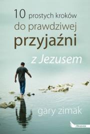 Okładka książki 10 prostych kroków do prawdziwej przyjaźni z Jezusem