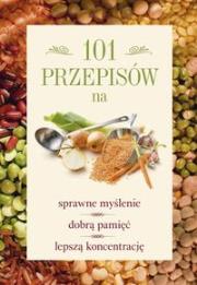 Opakowanie 101 przepisów na sprawne myślenie dobrą pamięć lepszą koncentrację