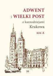 Okładka książki Adwent i Wielki Post z kaznodz. Krakowa. Rok A