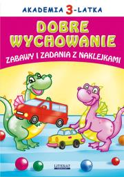 Akademia 3-latka Dobre wychowanie Zabawy i zadania z naklejkami. Autor: Paruszewska Joanna. Dadada.pl Okładka książki Akademia 3-latka Dobre wychowanie Zabawy i zadania z naklejkami