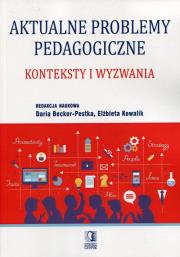 Aktualne problemy pedagogiczne. Autor: red. Daria Becker-Pestka, Kowalik Elżbieta. Dadada.pl Okładka książki Aktualne problemy pedagogiczne