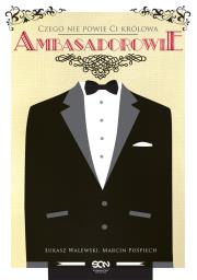 Okładka książki Ambasadorowie. Czego nie powie Ci królowa (twarda)