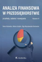 Analiza finansowa w przedsiębiorstwie. Autor: Kotowska Beata, Uziębło Aldona, Wyszkowska-Kaniewska Olga. Dadada.pl Okładka książki Analiza finansowa w przedsiębiorstwie