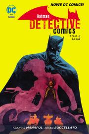 Batman – Detective Comics, tom 6, Ikar. Autor: Opracowanie zbiorowe. Dadada.pl Okładka książki Batman – Detective Comics, tom 6, Ikar