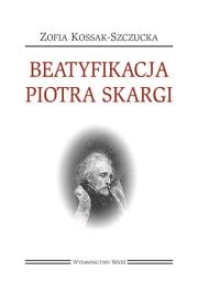 Okładka książki Beatyfikacja Piotra Skargi