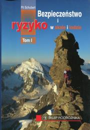 Okładka książki Bezpieczeństwo i ryzyko w skale i lodzie Tom 1
