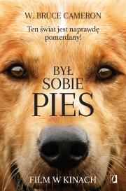 Był sobie pies. Autor: W. Bruce Cameron. Dadada.pl Okładka książki Był sobie pies