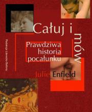 Okładka książki Całuj i mów. Prawdziwa historia pocałunku