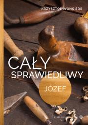 Cały sprawiedliwy Józef. Autor: ks. Krzysztof Wons SDS. Dadada.pl Okładka książki Cały sprawiedliwy Józef