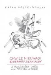 Okładka książki Chwile nieuwagi przy obieraniu ziemniaków