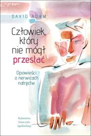 Człowiek, który nie mógł przestać. Autor: David G. Adams. Dadada.pl Okładka książki Człowiek, który nie mógł przestać