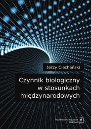 Okładka książki Czynnik biologiczny w stosunkach międzynarodowych