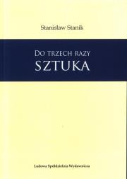 Do trzech razy sztuka. Autor: Stanik Stanisław. Dadada.pl Okładka książki Do trzech razy sztuka
