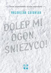 Dolep mi ogon, Śnieżyco. Autor: Magdalena Gutowska. Dadada.pl Okładka książki Dolep mi ogon, Śnieżyco