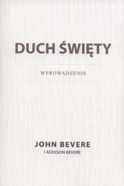 Duch święty Wprowadzenie. Autor: Bevere John, Addison Bevere. Dadada.pl Okładka książki Duch święty Wprowadzenie