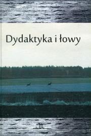 Dydaktyka i łowy. Autor: Opracowanie zbiorowe. Dadada.pl Okładka książki Dydaktyka i łowy