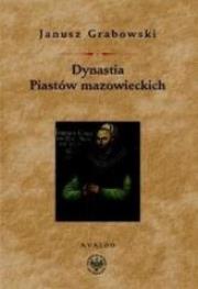 Dynastia Piastów mazowieckich. Autor: Grabowski Janusz. Dadada.pl Okładka książki Dynastia Piastów mazowieckich