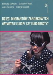 Dzieci migrantów zarobkowych. Autor: Kawecki Ireneusz, Trusz Sławomir, Kwatera Joanna, Majerek Bożena. Dadada.pl Okładka książki Dzieci migrantów zarobkowych