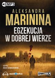 Egzekucja w dobrej wierze - Audiobook. Autor: Aleksandra Marinina, Roch Siemianowski (lektor). Dadada.pl Okładka książki Egzekucja w dobrej wierze - Audiobook