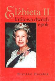 Okładka książki Elżbieta II królowa dwóch epok 