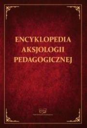 Okładka książki Encyklopedia aksjologii pedagogicznej
