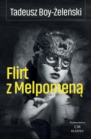 Flirt z Melpomeną. Autor: Boy-Żeleński Tadeusz. Dadada.pl Okładka książki Flirt z Melpomeną