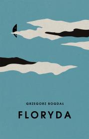 Floryda. Autor: Bogdał Grzegorz. Dadada.pl Okładka książki Floryda