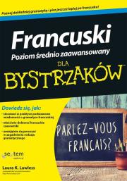 Francuski dla bystrzaków. Poziom średnio zaawansowany. Autor: Laura K. Lawless. Dadada.pl Okładka książki Francuski dla bystrzaków. Poziom średnio zaawansowany